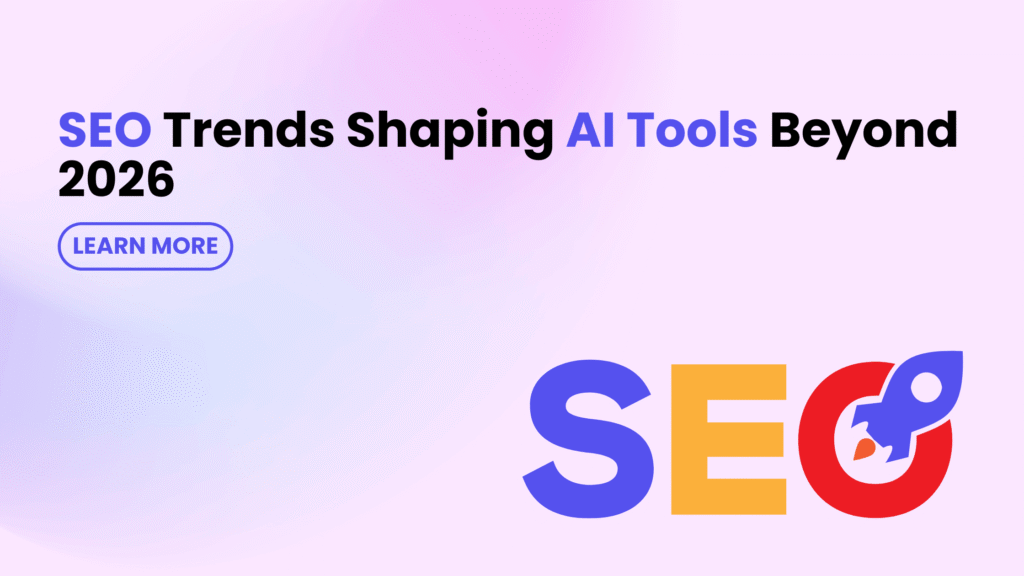 SEO trends shaping the future of AI SEO tools beyond 2026
